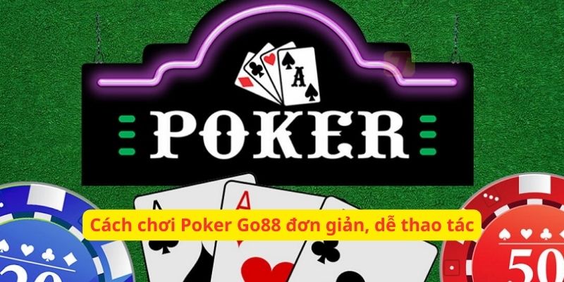 Cách chơi Poker tại go88 đơn giản