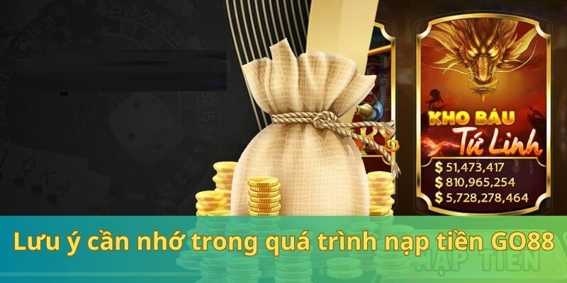 Người chơi nên lưu ý về thông tin giao dịch khi nạp tiền tại Go88